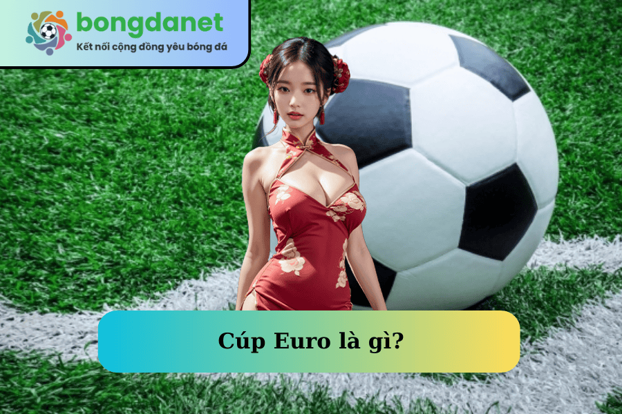 cup-euro-la-gi