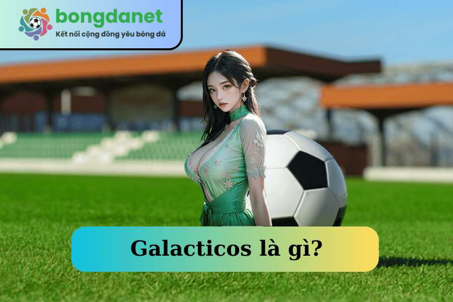 galacticos-la-gi