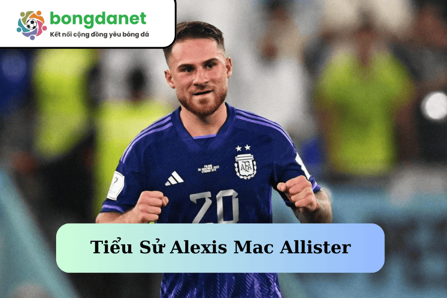 Tiểu Sử Alexis Mac Allister