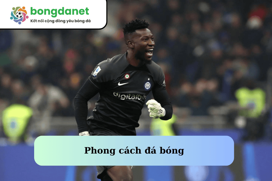 Phong cách đá bóng Cầu Thủ André Onana