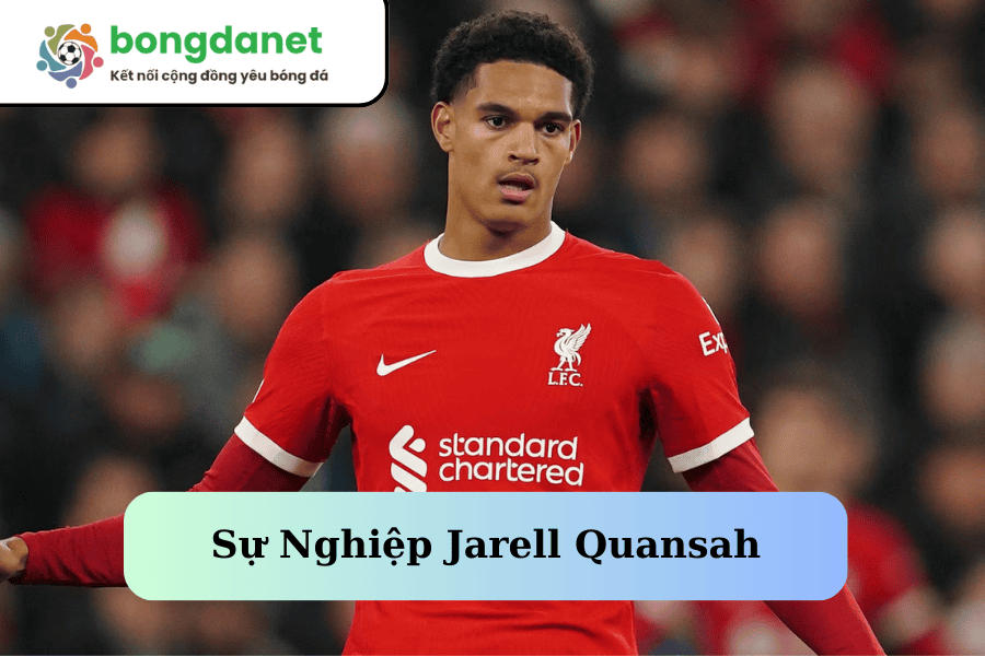 Sự Nghiệp Jarell Quansah